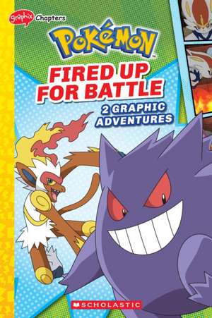 Fired Up for Battle (Pokémon: Graphic Collection) de Simcha Whitehill