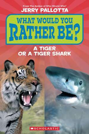 What Would You Rather Be? a Tiger or a Tiger Shark (Scholastic Reader, Level 1) de Jerry Pallotta