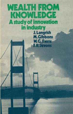 Wealth from Knowledge: Studies of Innovation in Industry de J. Langrish