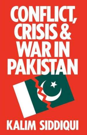 Conflict, Crisis and War in Pakistan de Kalim Siddiqui