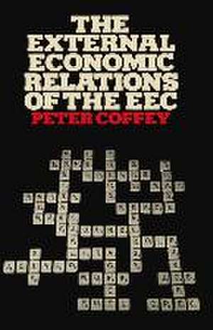 The External Economic Relations of the EEC de Peter Coffey