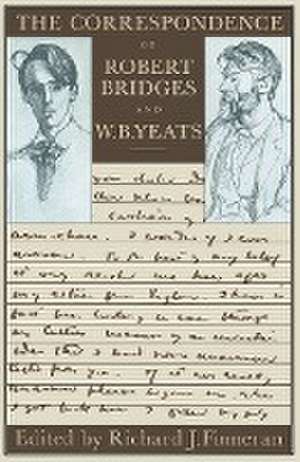 The Correspondence of Robert Bridges and W. B. Yeats de Robert Bridges