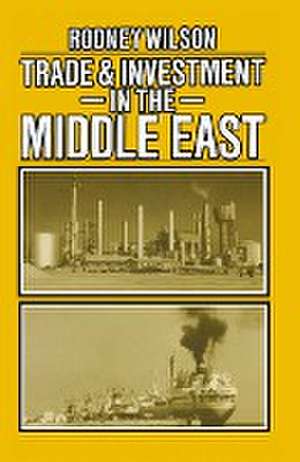 Trade and Investment in the Middle East de Rodney Wilson