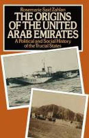 The Origins of the United Arab Emirates: A Political and Social History of the Trucial States de R.Said Zahlan