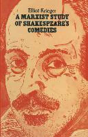 A Marxist Study of Shakespeare’s Comedies de Elliot Krieger