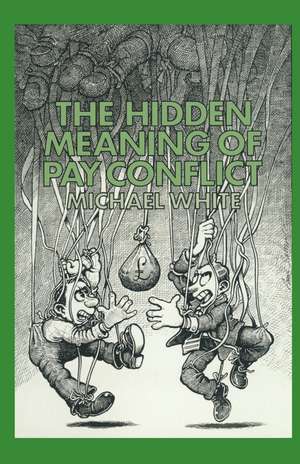 The Hidden Meaning of Pay Conflict de Michael White