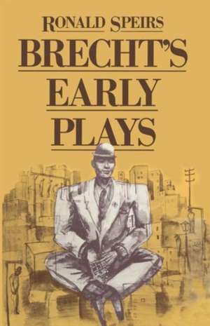 Brecht’s Early Plays de Ronald Speirs