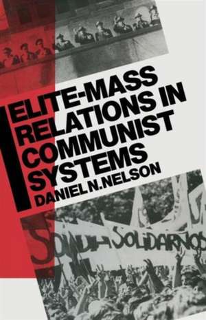 Elite-Mass Relations in Communist Systems de Daniel N. Nelson