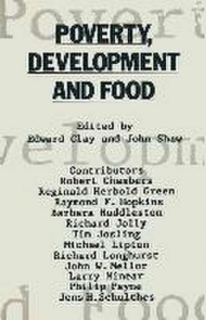 Poverty, Development and Food: Essays in honour of H. W. Singer on his 75th birthday de Edward J. Clay