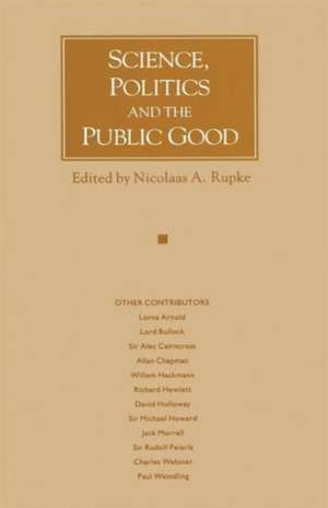 Science, Politics and the Public Good: Essays in Honour of Margaret Gowing de Nicolaas A. Rupke