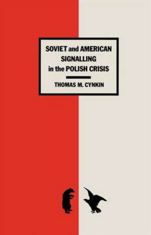 Soviet and American Signalling in the Polish Crisis de T. Cynkin