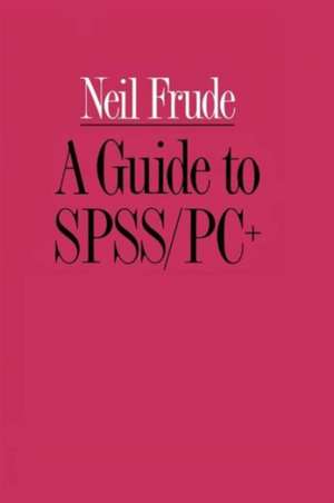 A Guide to SPSS/PC+ de Neil Frude