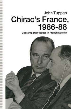 Chirac’s France, 1986–88: Contemporary Issues in French Society de John H. Tuppen