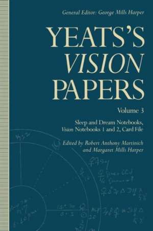 Yeats’s Vision Papers: Volume 3: Sleep and Dream Notebooks, Vision Notebooks 1 and 2, Card File de W. B. Yeats