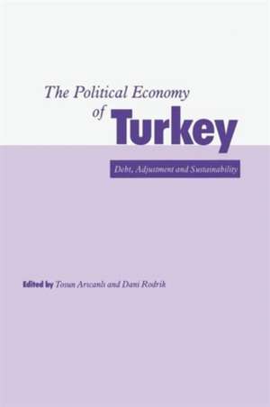 The Political Economy of Turkey: Debt, Adjustment and Sustainability de Harvard University, Cambridge, MA, USA John F. Kennedy School of Government