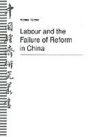 Labour and the Failure of Reform in China de Michael Korzec