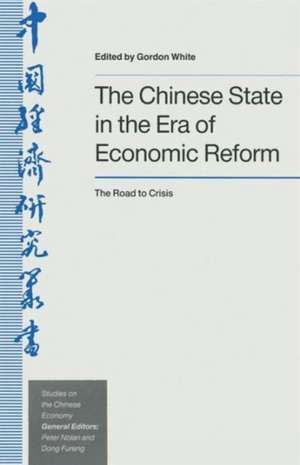 The Chinese State in the Era of Economic Reform: The Road to Crisis de Gordon White