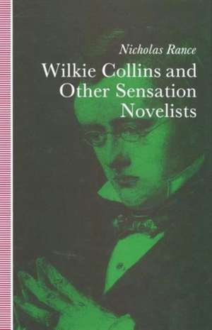 Wilkie Collins and Other Sensation Novelists: Walking the Moral Hospital de Nicholas Rance