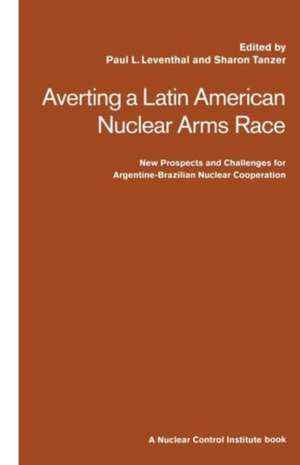 Averting a Latin American Nuclear Arms Race: New Prospects and Challenges for Argentine-Brazil Nuclear Co-operation de Paul Leventhal