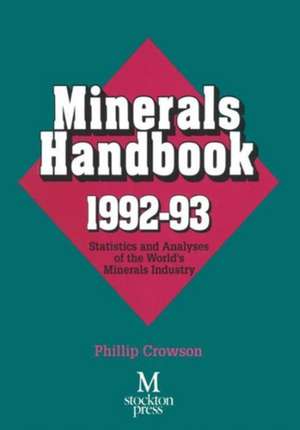 Minerals Handbook 1992–93: Statistics and Analyses of the World’s Minerals Industry de Phillip Crowson