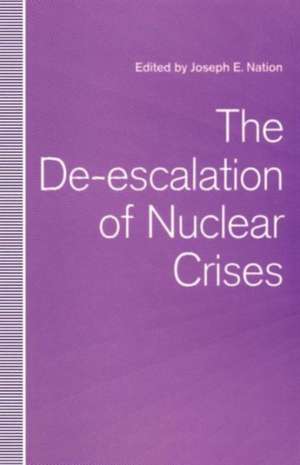 The De-escalation of Nuclear Crises de Joseph E. Nation