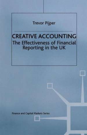 Creative Accounting: The effectiveness of financial reporting in the UK de Trevor Pijper