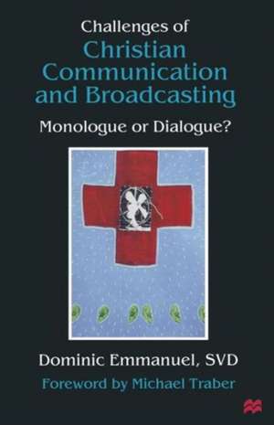 Challenges of Christian Communication and Broadcasting: Monologue or Dialogue? de Dominic Emmanuel