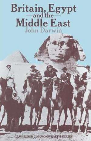 Britain, Egypt and the Middle East: Imperial policy in the aftermath of war 1918–1922 de John Darwin