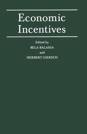 Economic Incentives: Proceedings of a conference held by the International Economic Association at Kiel, West Germany de Bela Balassa