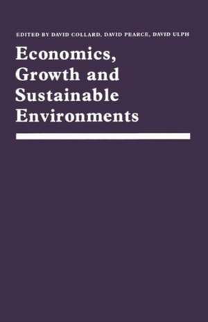 Economics, Growth and Sustainable Environments: Essays in Memory of Richard Lecomber de David Collard