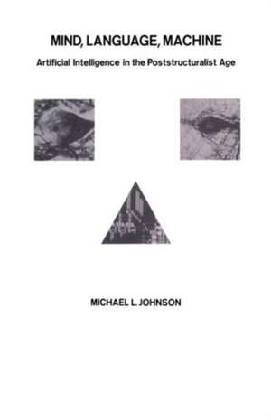 Mind, Language, Machine de Michael L. Johnson