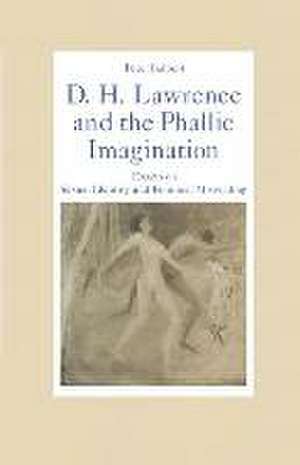 D. H. Lawrence and the Phallic Imagination: Essays on Sexual Identity and Feminist Misreading de Peter Balbert