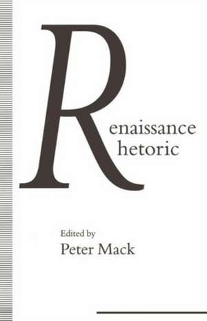 Renaissance Rhetoric de Peter Mack