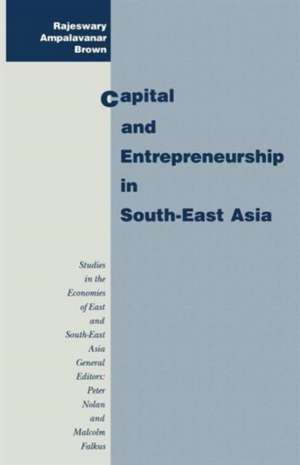 Capital and Entrepreneurship in South-East Asia de Rajeswary Ampalavanar Brown