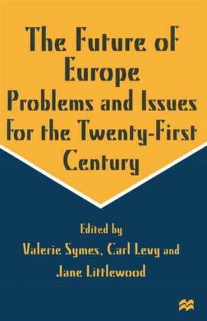 The Future of Europe: Problems and Issues for the Twenty-First Century de Jane Littlewood