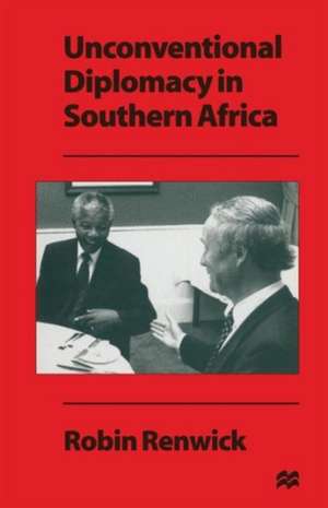 Unconventional Diplomacy in Southern Africa de Robin Renwick