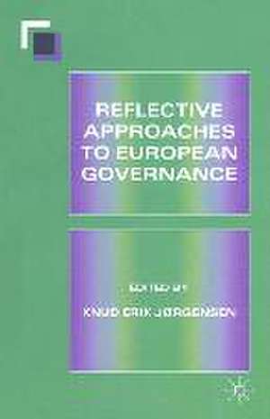 Reflective Approaches to European Governance de Knud Erik Jørgensen