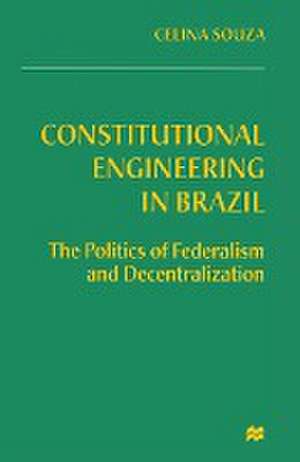 Constitutional Engineering in Brazil de Celina Souza