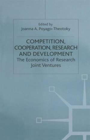 Competition, Cooperation, Research and Development: The Economics of Research Joint Ventures de Joanna A. Poyago-Theotoky