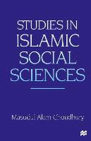 Studies in Islamic Social Sciences de Masudul Alam Choudhury