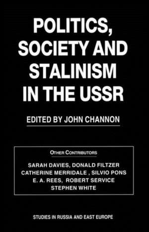 Politics, Society and Stalinism in the USSR de John Channon