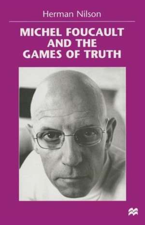 Michel Foucault and the Games of Truth de H. Nilson