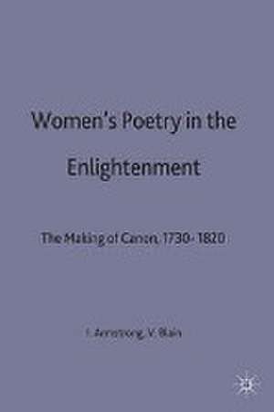 Women’s Poetry in the Enlightenment: The Making of a Canon, 1730–1820 de Isobel Armstrong