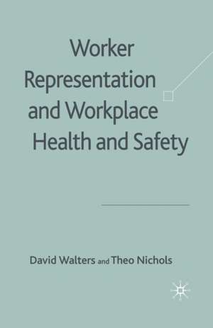 Worker Representation and Workplace Health and Safety de D. Walters