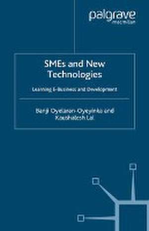 SMEs and New Technologies: Learning E-Business and Development de B. Oyelaran-Oyeyinka