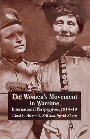 The Women's Movement in Wartime: International Perspectives, 1914-19 de A. Fell