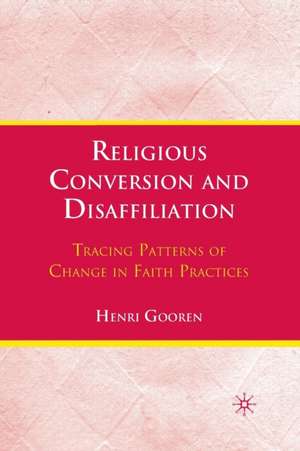 Religious Conversion and Disaffiliation: Tracing Patterns of Change in Faith Practices de H. Gooren