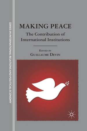 Making Peace: The Contribution of International Institutions de G. Devin
