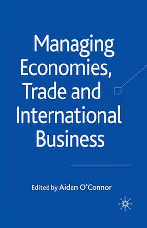 Managing Economies, Trade and International Business de A. O'Connor