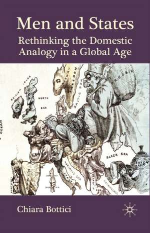 Men and States: Rethinking the Domestic Analogy in a Global Age de C. Bottici